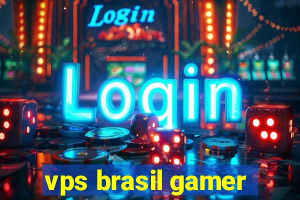 vps brasil gamer